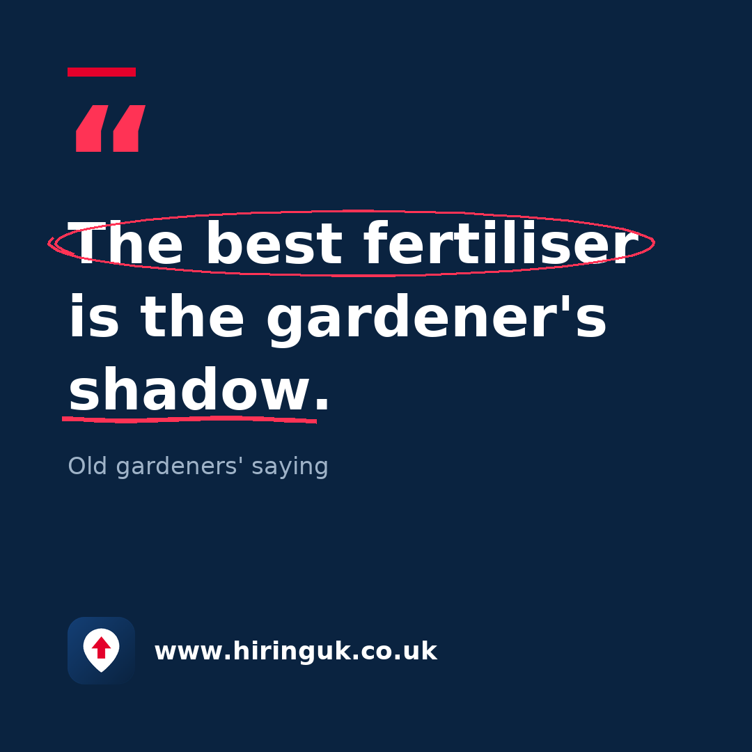 Quote card: The best fertiliser is the gardener's shadow.