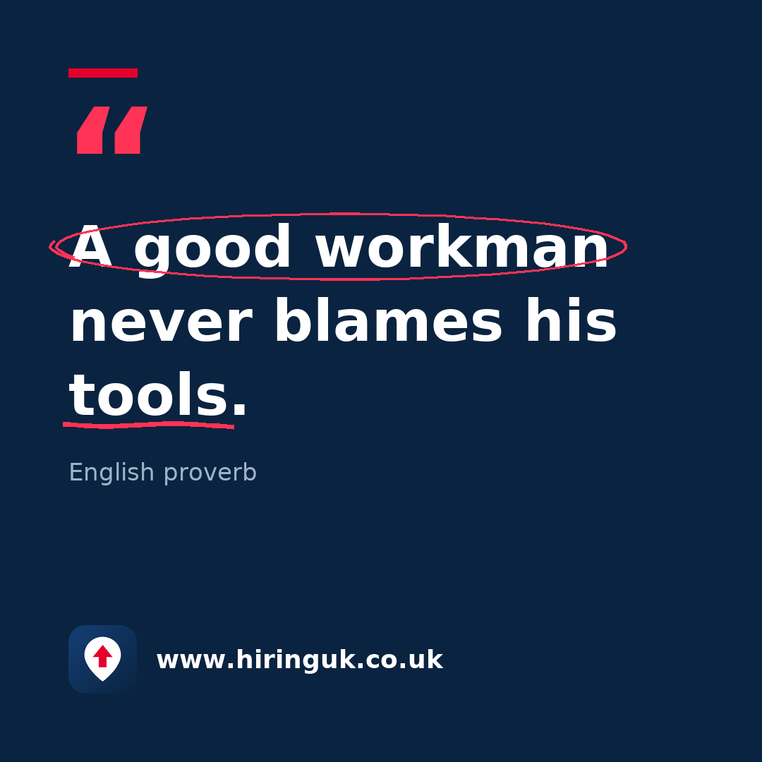 Quote card: A good workman never blames his tools.