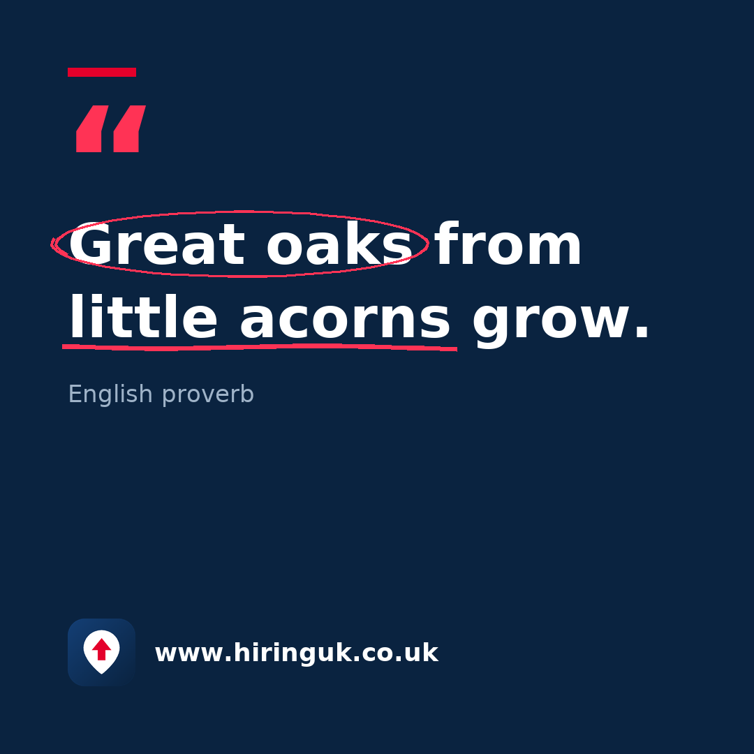 Quote card: Great oaks from little acorns grow.