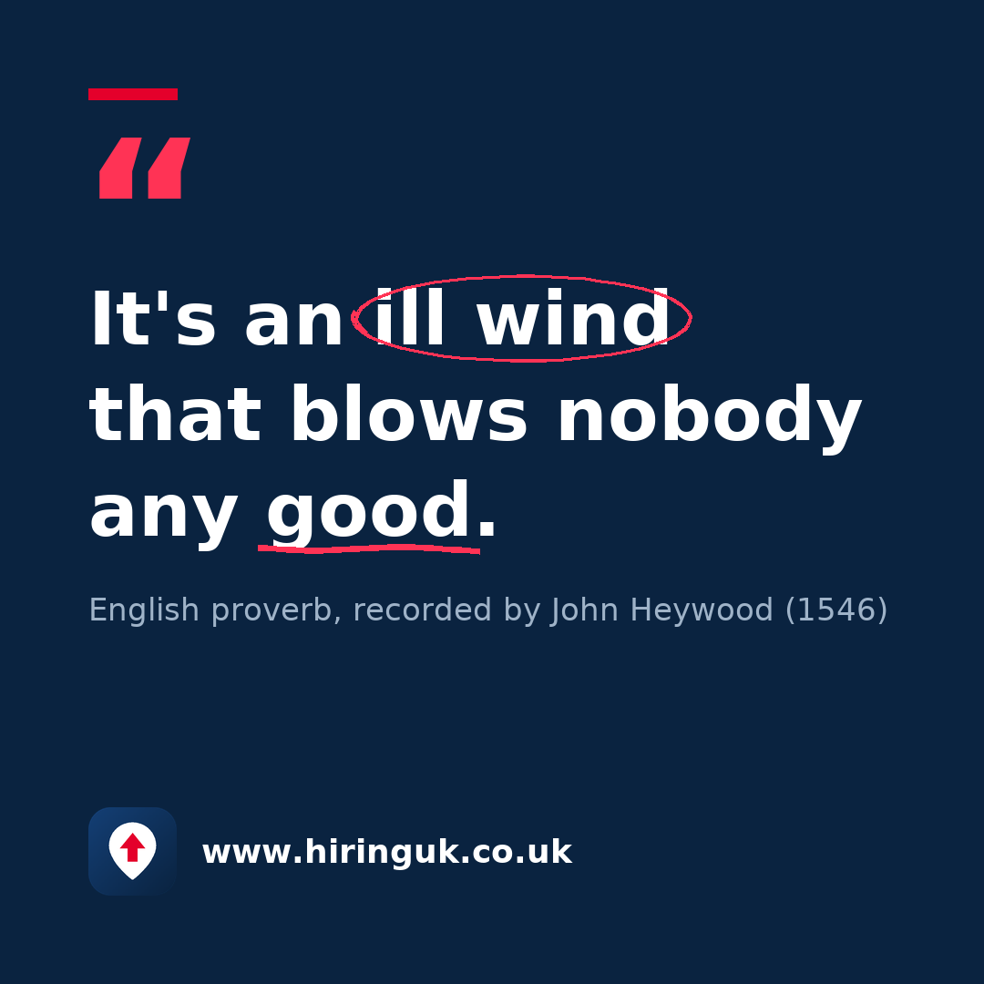 Quote card: It's an ill wind that blows nobody any good.