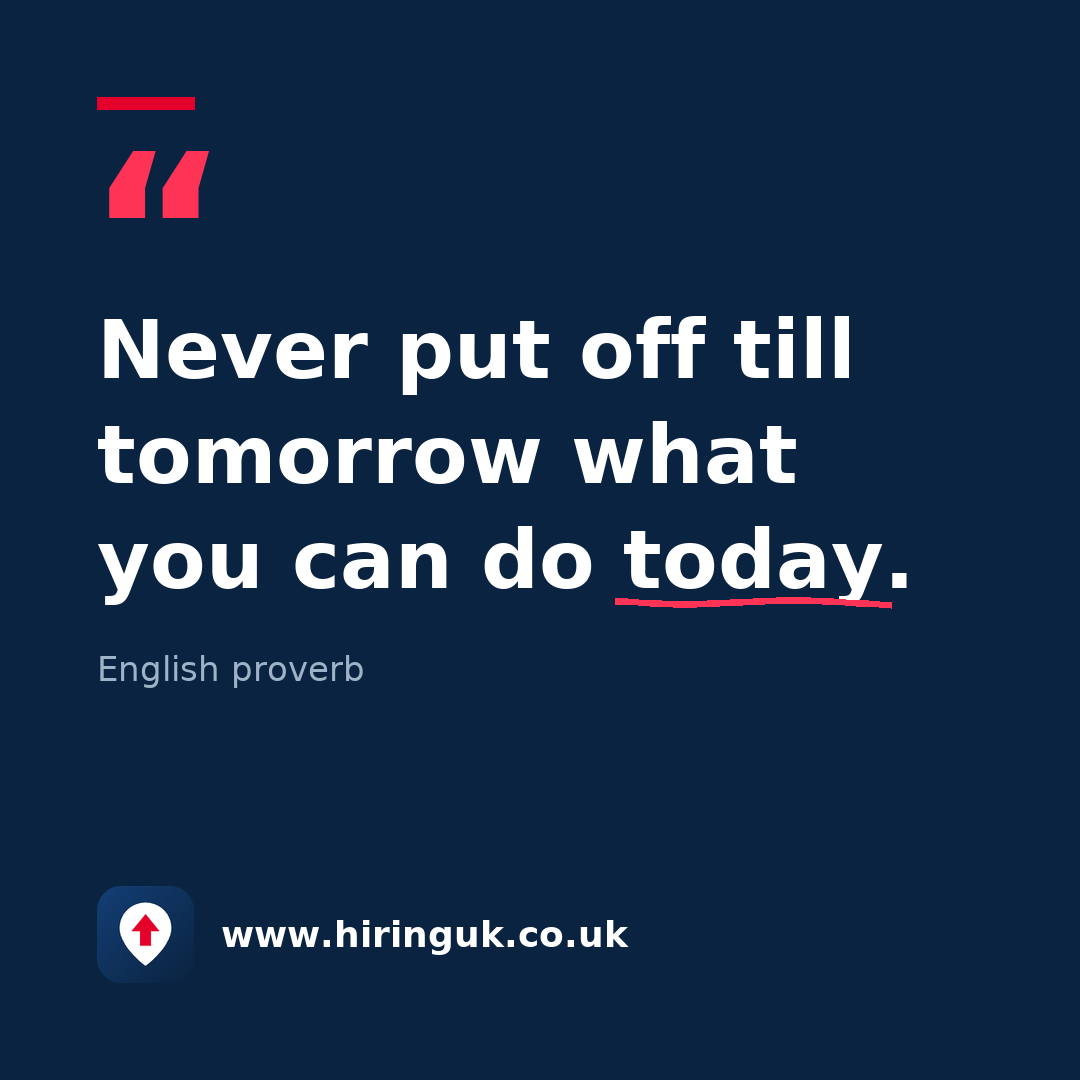 Quote card: Never put off till tomorrow what you can do today.