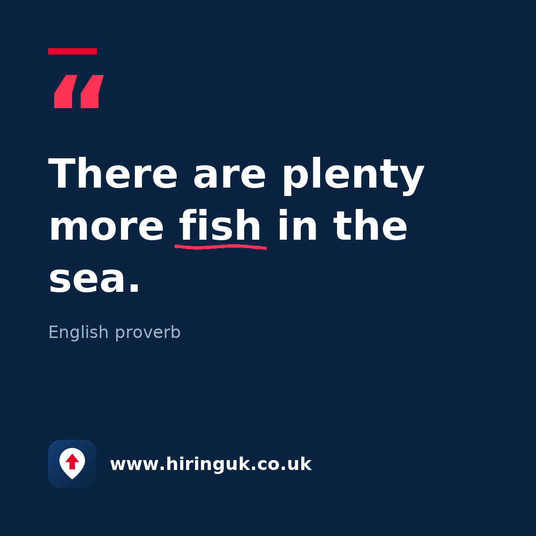 Quote card: There are plenty more fish in the sea.