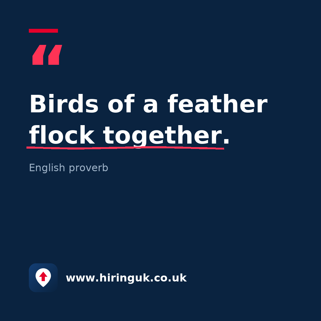 Quote card: Birds of a feather flock together.