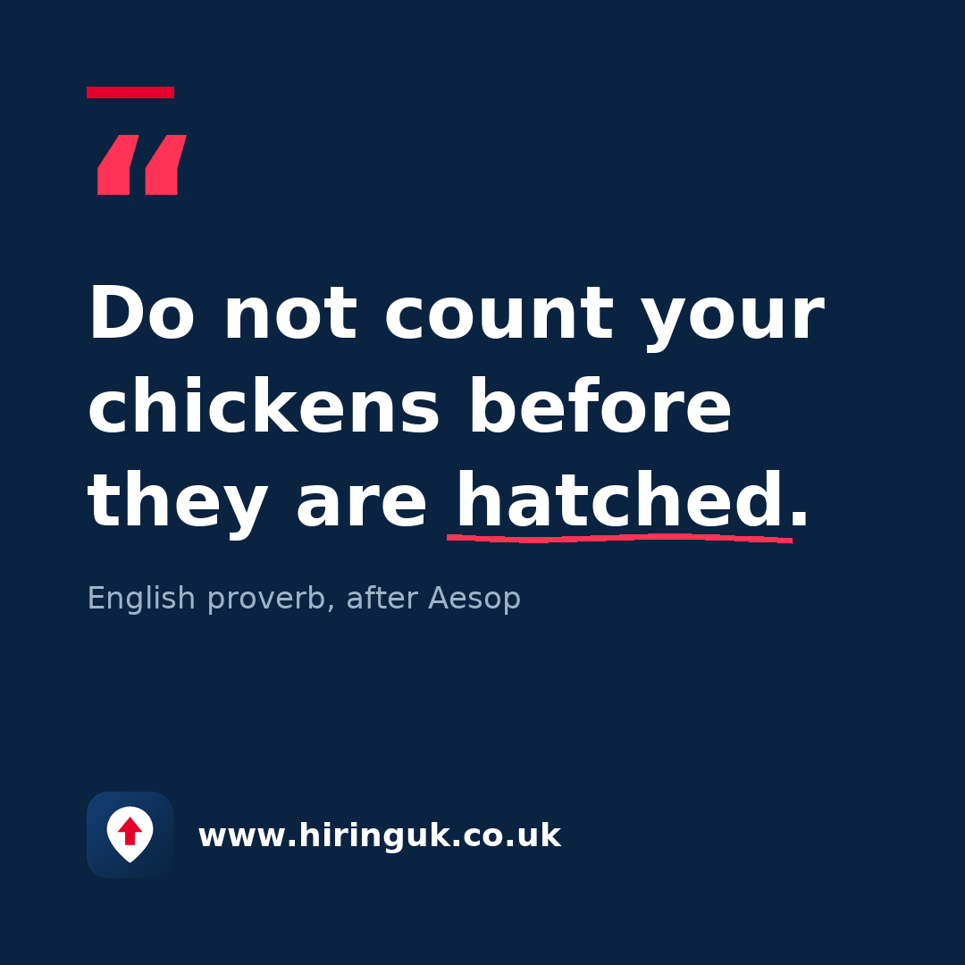 Quote card: Do not count your chickens before they are hatched.