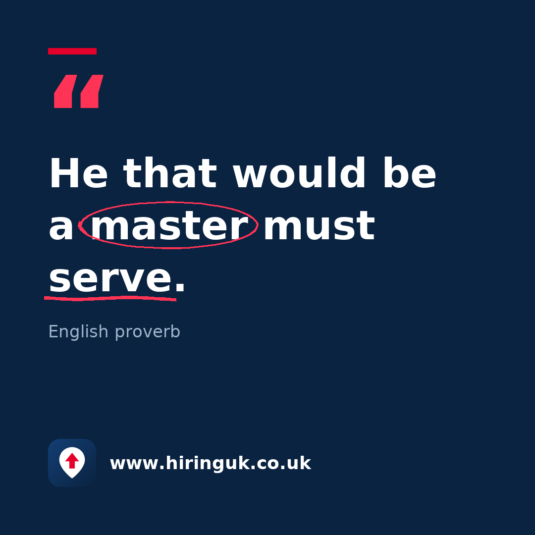 Quote card: He that would be a master must serve.