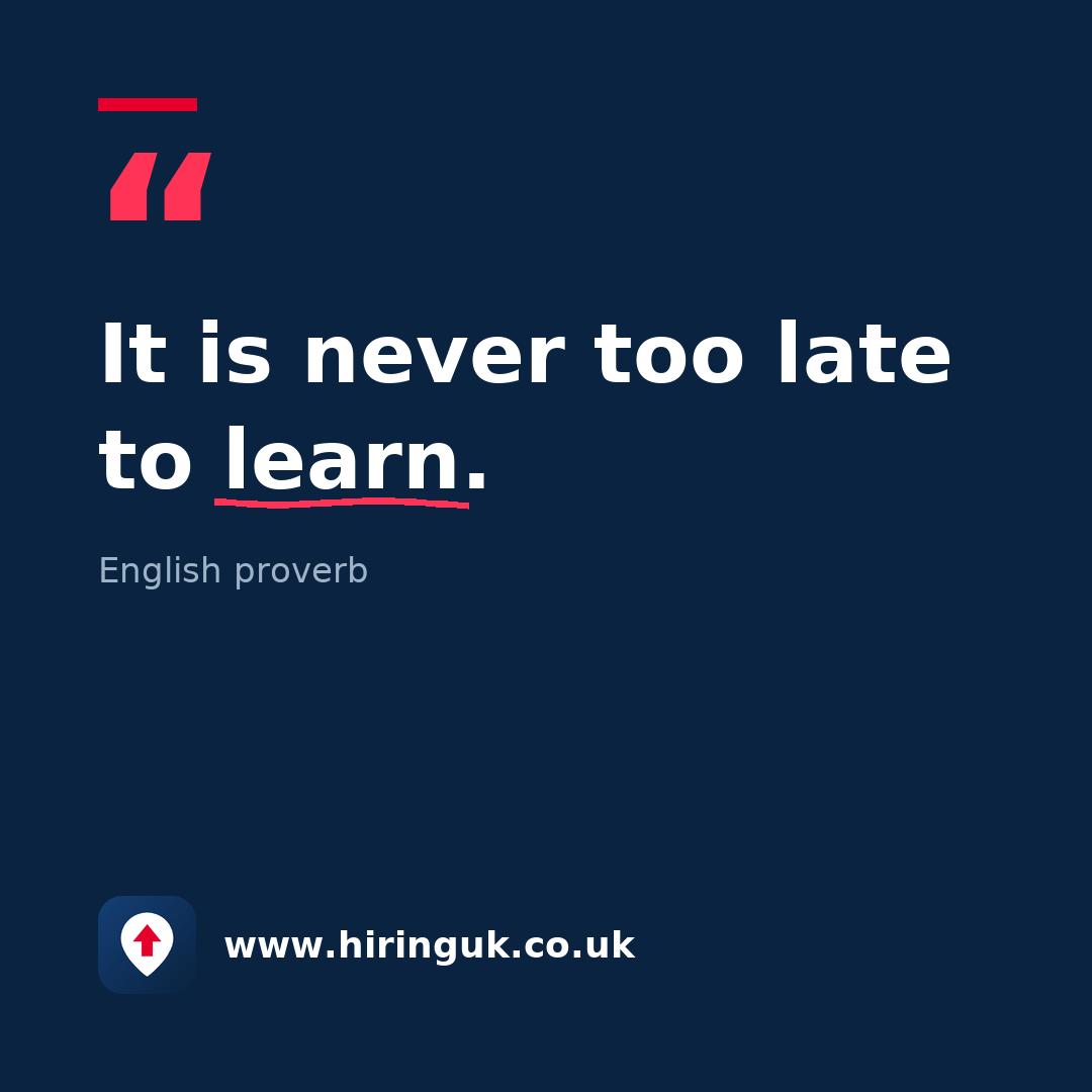 Quote card: It is never too late to learn.