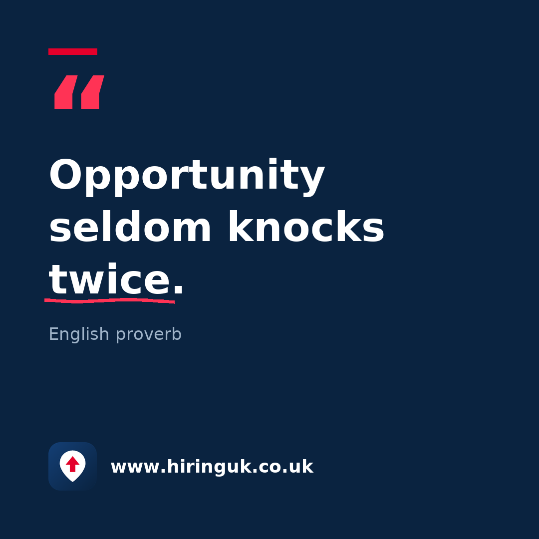 Quote card: Opportunity seldom knocks twice.