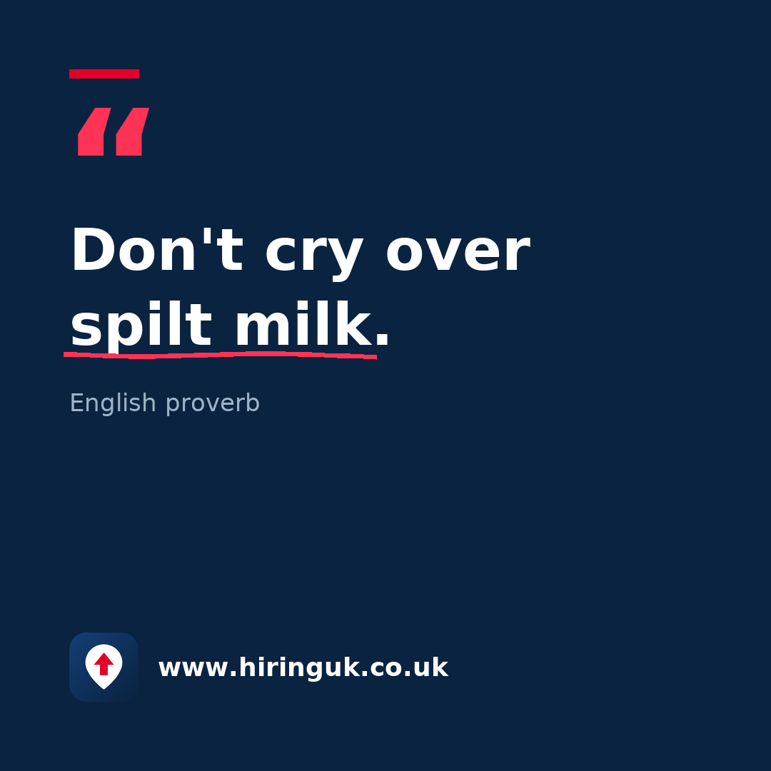Quote card: Don't cry over spilt milk.