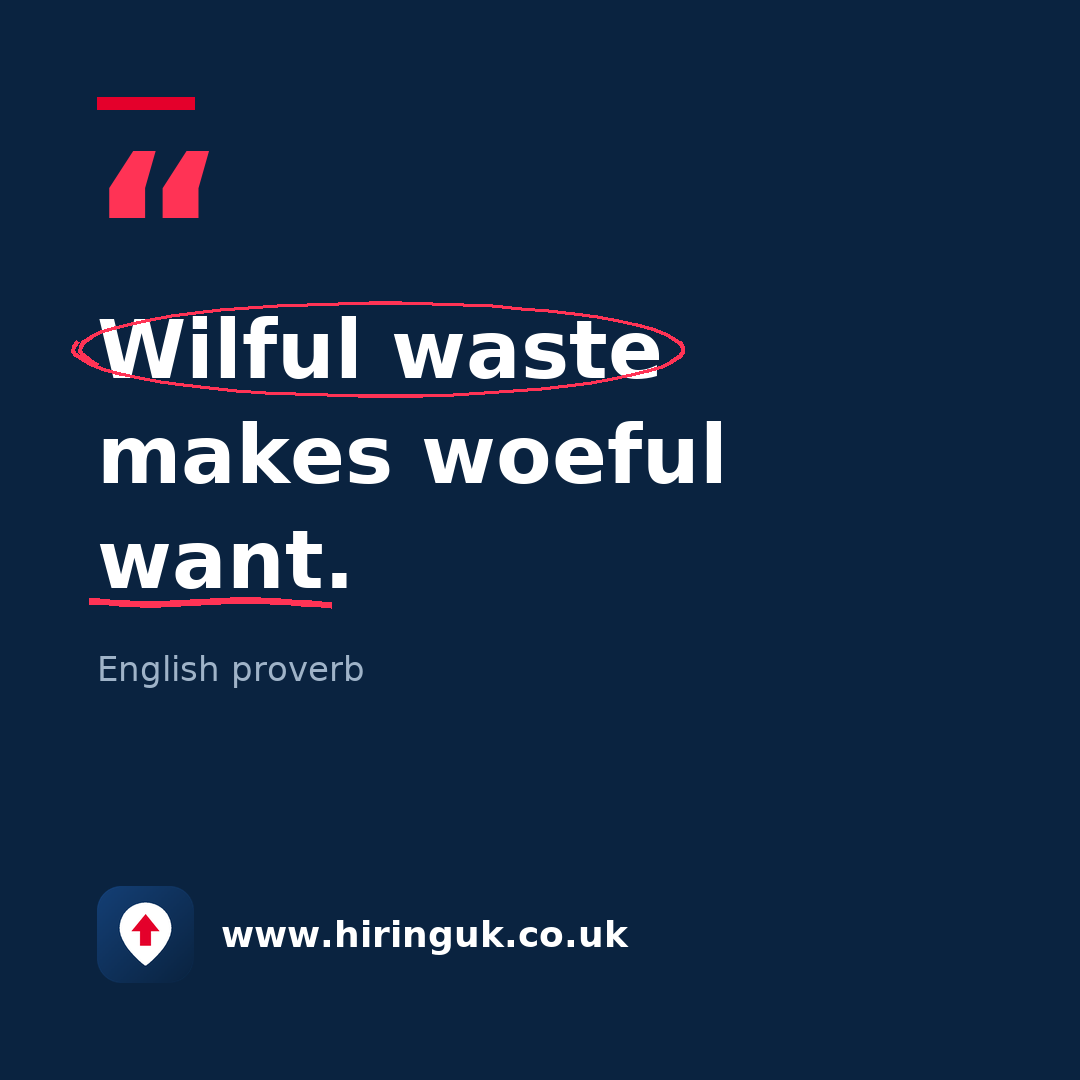 Quote card: Wilful waste makes woeful want.
