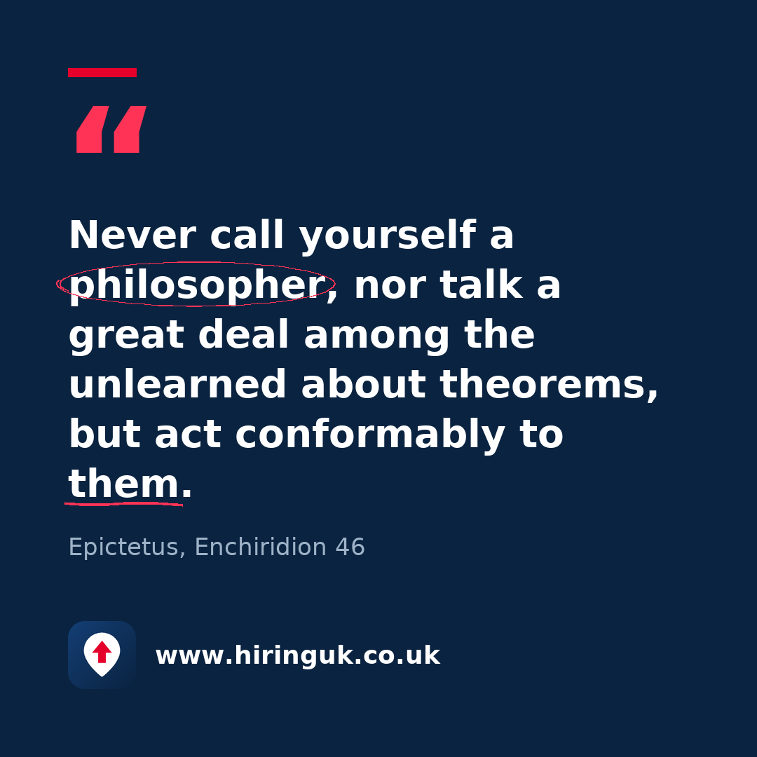 Quote card: Never call yourself a philosopher, nor talk a great deal among the unlearned about theorems, but act conformably to them.