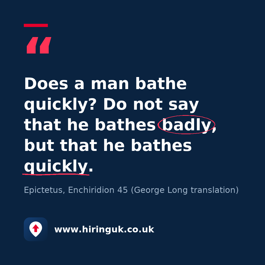 Quote card: Does a man bathe quickly? Do not say that he bathes badly, but that he bathes quickly.