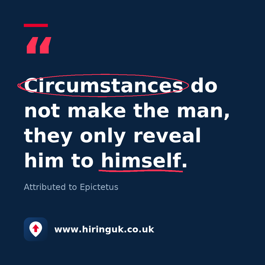 Quote card: Circumstances do not make the man, they only reveal him to himself.