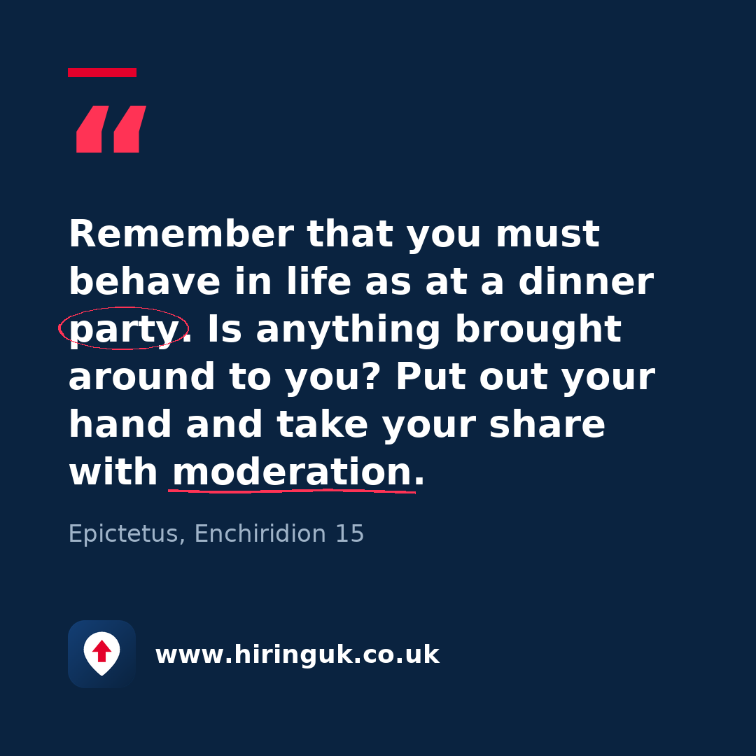 Quote card: Remember that you must behave in life as at a dinner party. Is anything brought around to you? Put out your hand and take your share with moderation.
