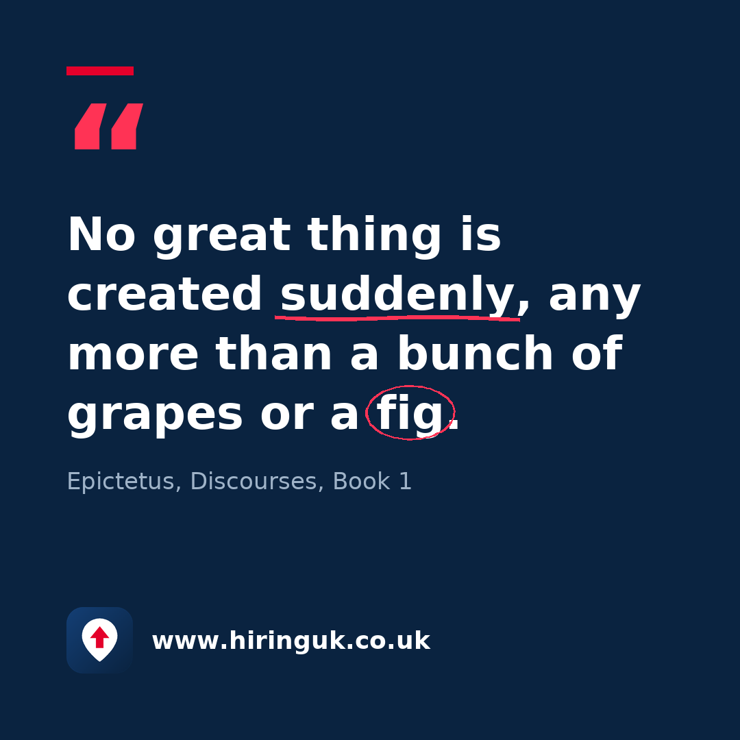 Quote card: No great thing is created suddenly, any more than a bunch of grapes or a fig.