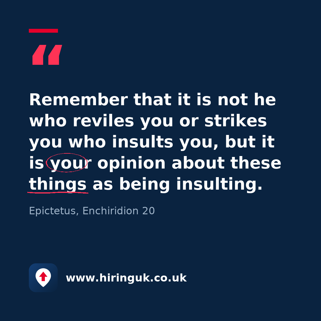 Quote card: Remember that it is not he who reviles you or strikes you who insults you, but it is your opinion about these things as being insulting.