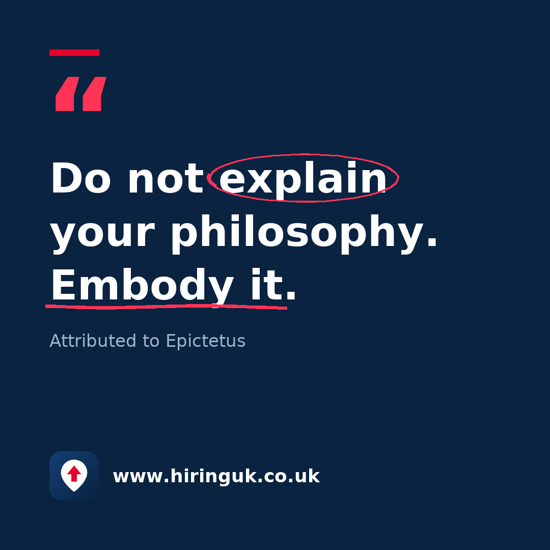 Quote card: Do not explain your philosophy. Embody it.