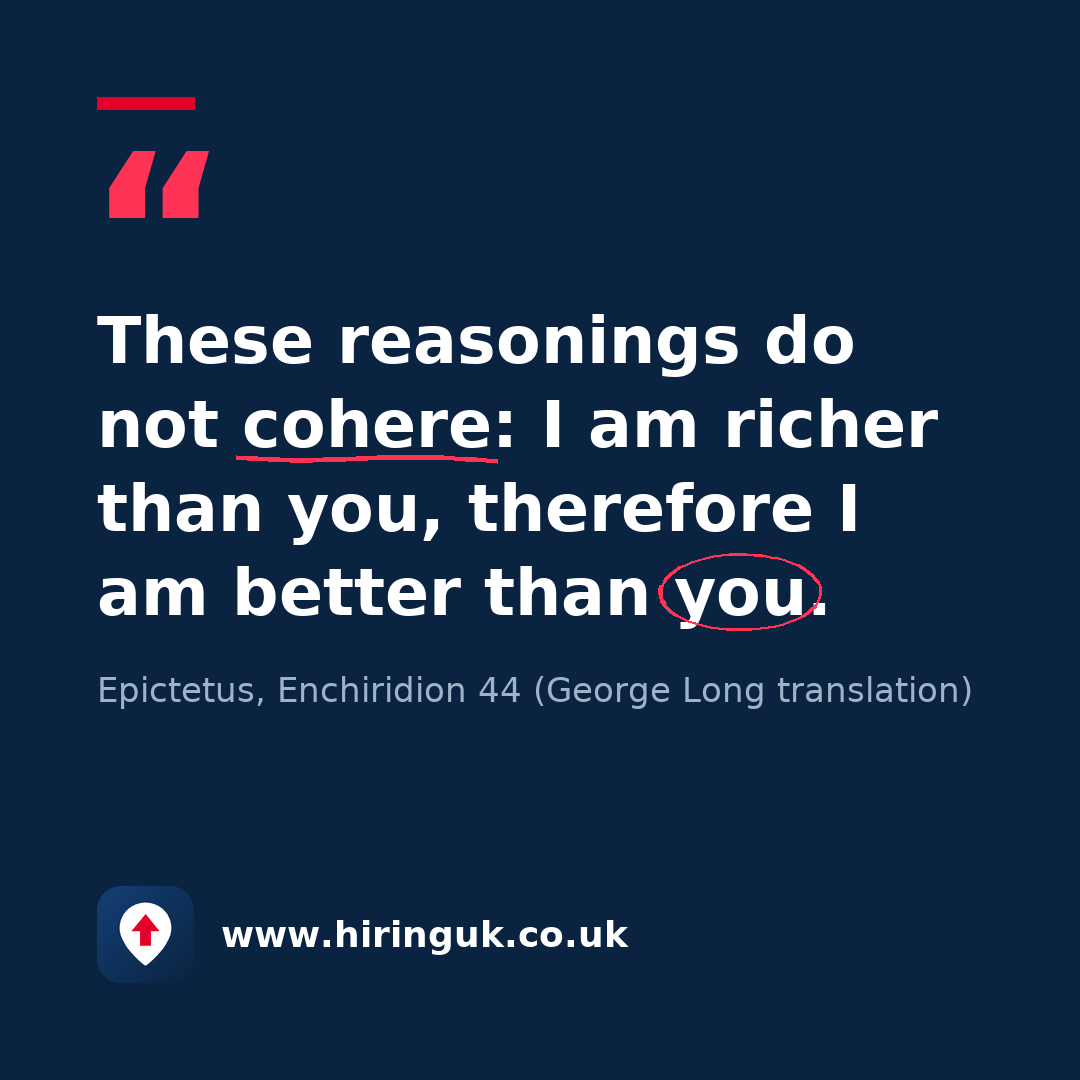Quote card: These reasonings do not cohere: I am richer than you, therefore I am better than you.