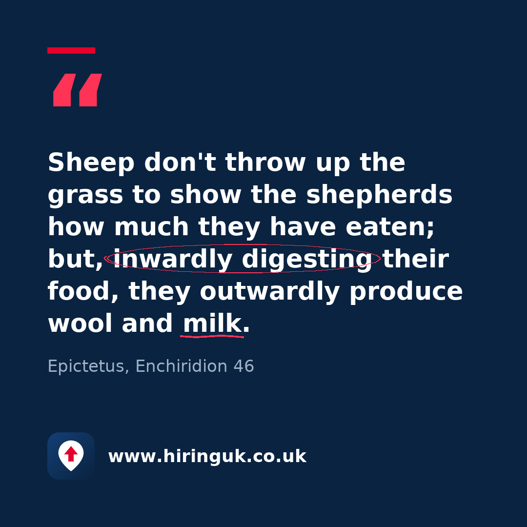 Quote card: Sheep don't throw up the grass to show the shepherds how much they have eaten; but, inwardly digesting their food, they outwardly produce wool and milk.