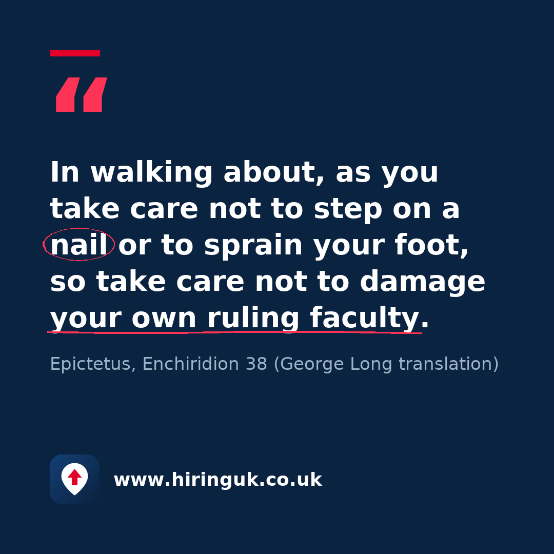 Quote card: In walking about, as you take care not to step on a nail or to sprain your foot, so take care not to damage your own ruling faculty.