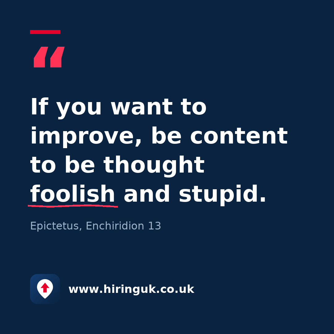 Quote card: If you want to improve, be content to be thought foolish and stupid.