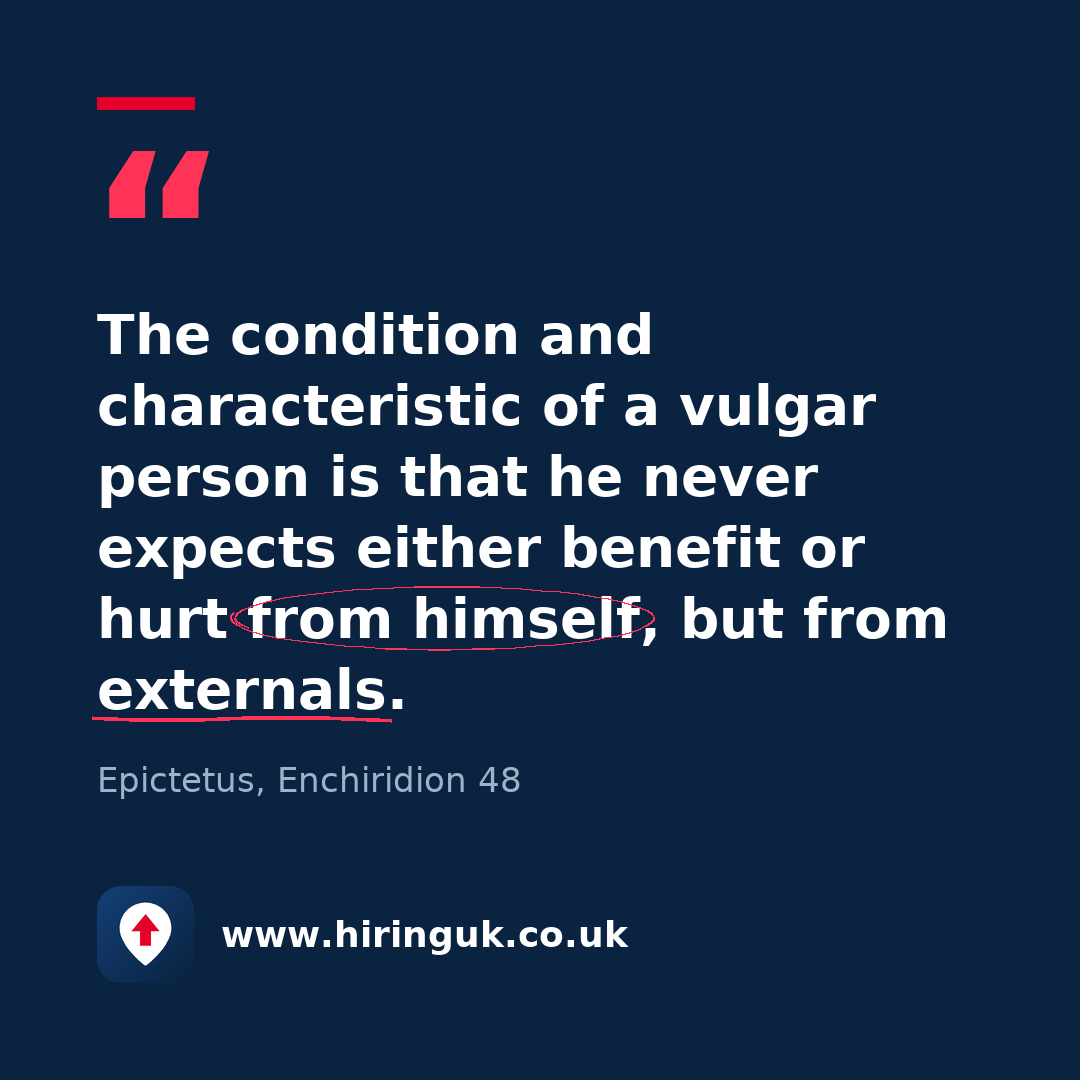 Quote card: The condition and characteristic of a vulgar person is that he never expects either benefit or hurt from himself, but from externals.
