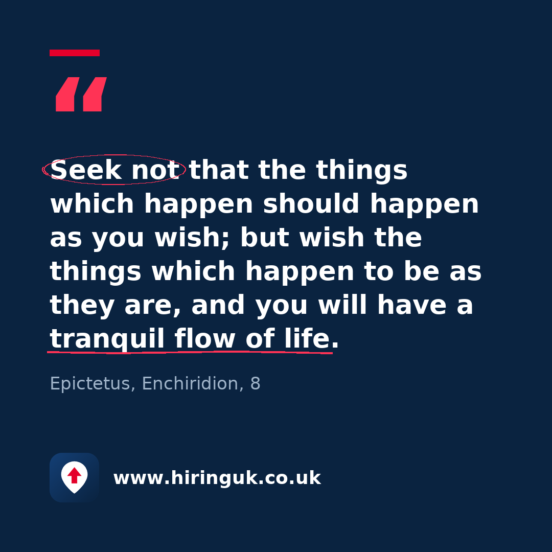 Quote card: Seek not that the things which happen should happen as you wish; but wish the things which happen to be as they are, and you will have a tranquil flow of life.