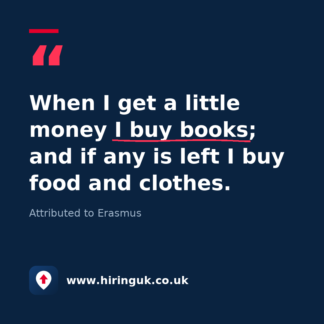Quote card: When I get a little money I buy books; and if any is left I buy food and clothes.