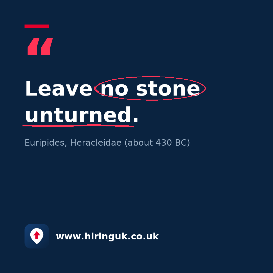 Quote card: Leave no stone unturned.
