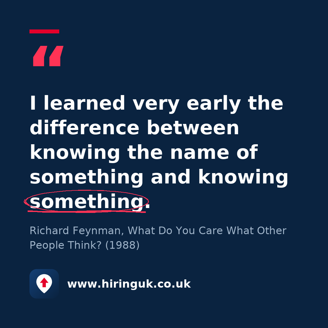 Quote card: I learned very early the difference between knowing the name of something and knowing something.