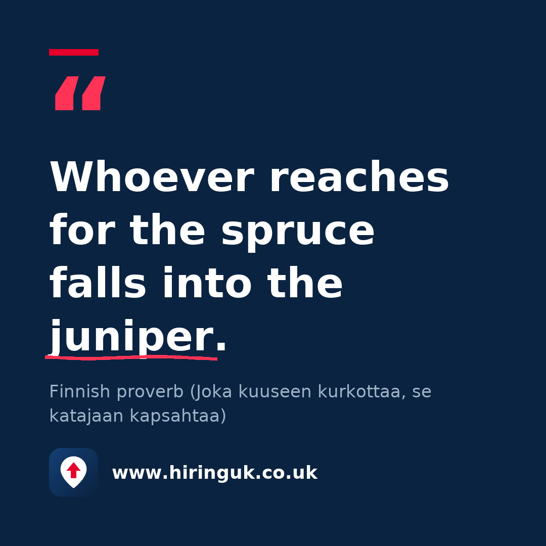 Quote card: Whoever reaches for the spruce falls into the juniper.