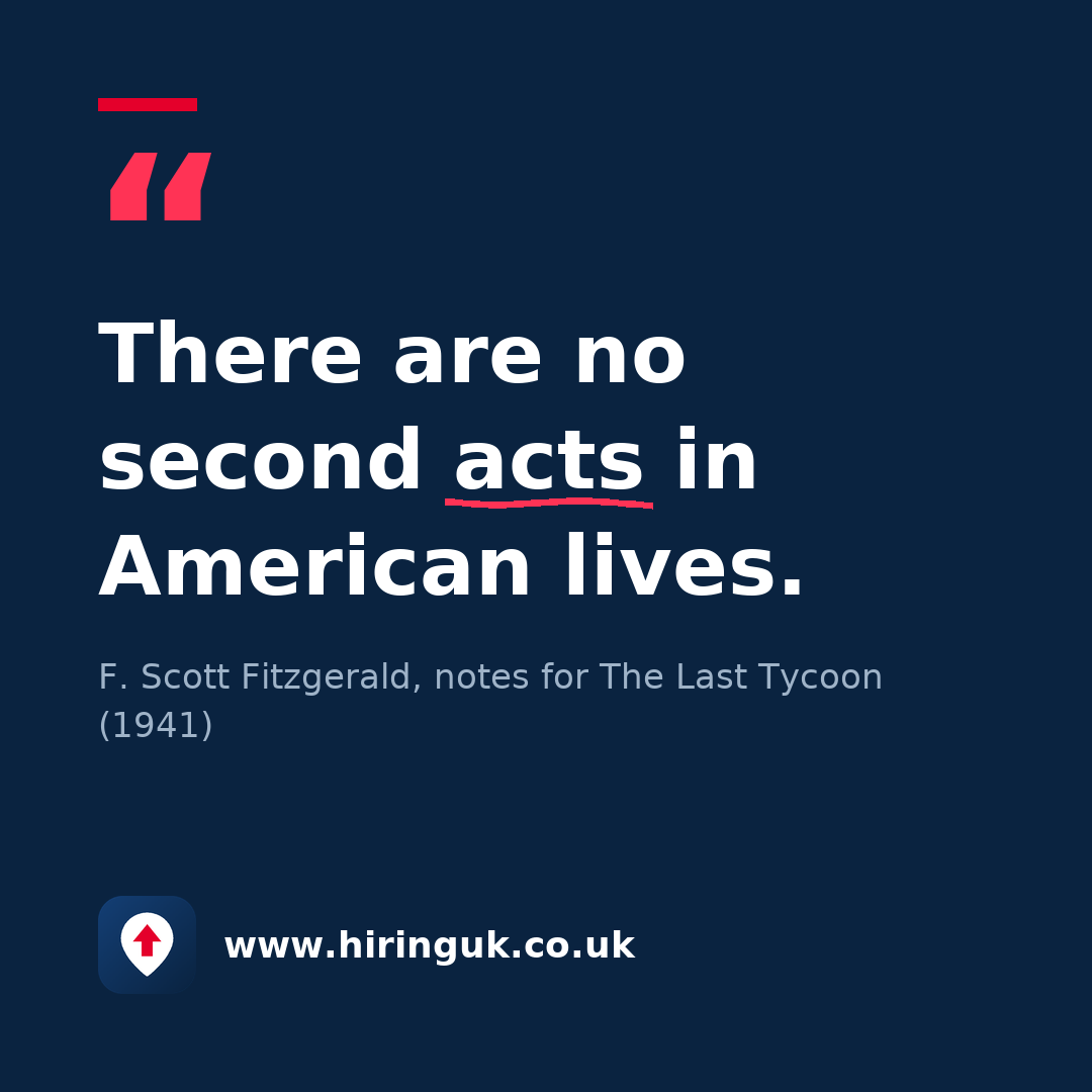 Quote card: There are no second acts in American lives.