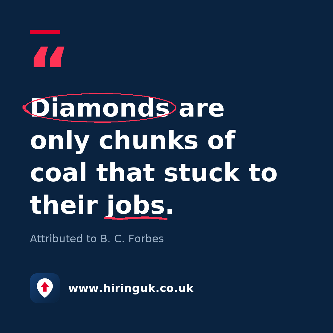 Quote card: Diamonds are only chunks of coal that stuck to their jobs.