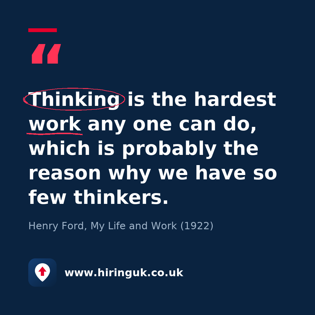 Quote card: Thinking is the hardest work any one can do, which is probably the reason why we have so few thinkers.