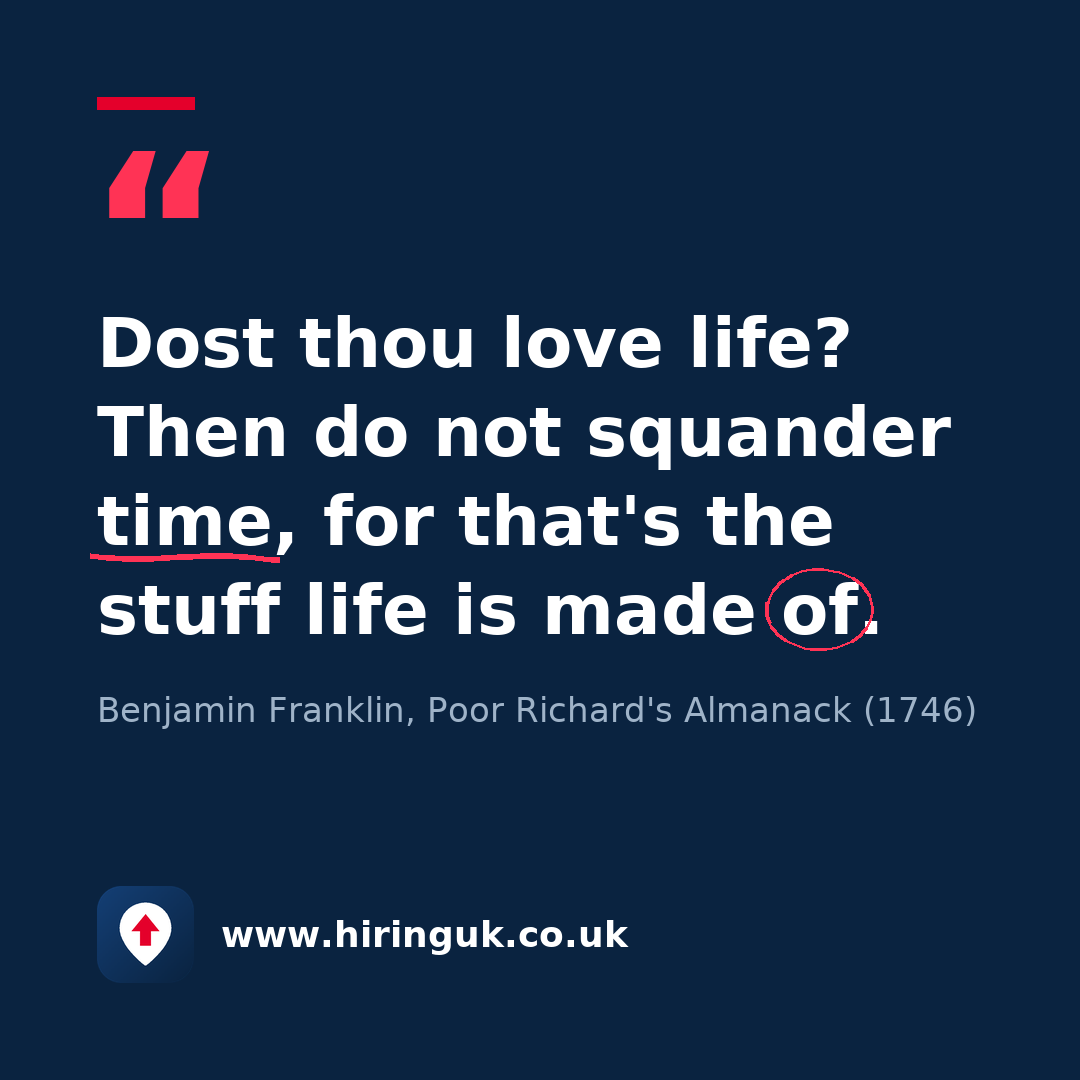 Quote card: Dost thou love life? Then do not squander time, for that's the stuff life is made of.