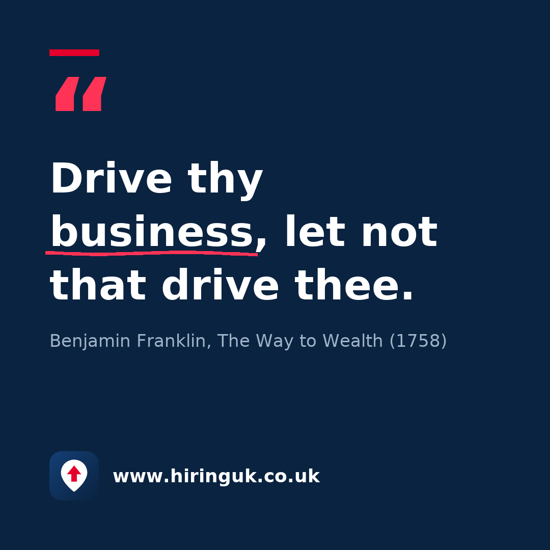 Quote card: Drive thy business, let not that drive thee.