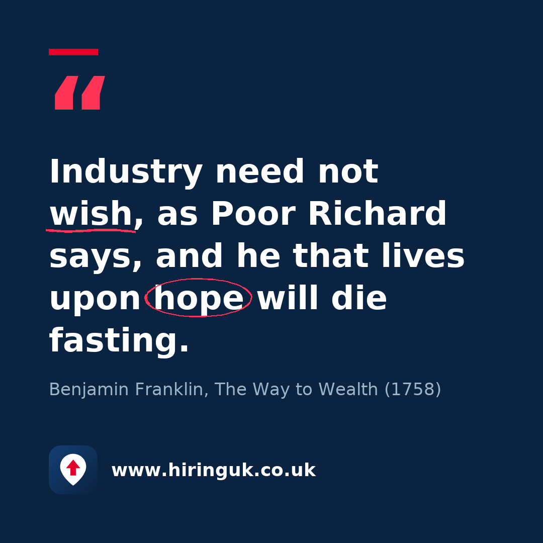 Quote card: Industry need not wish, as Poor Richard says, and he that lives upon hope will die fasting.