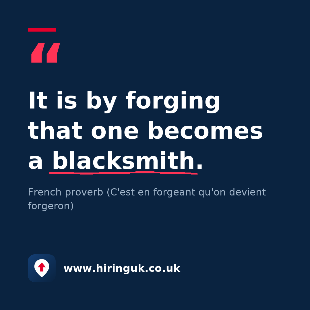 Quote card: It is by forging that one becomes a blacksmith.