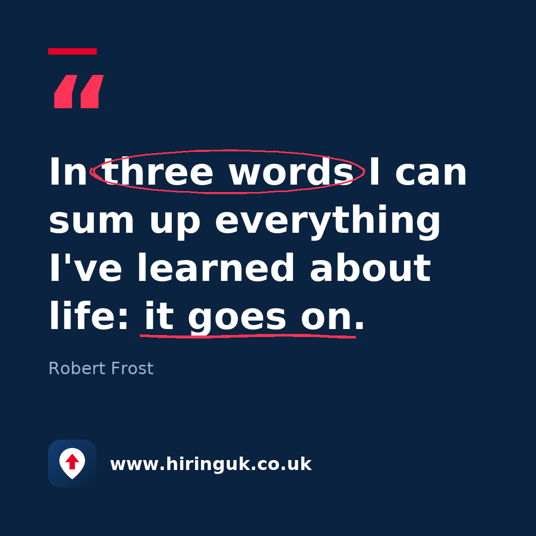 Quote card: In three words I can sum up everything I've learned about life: it goes on.