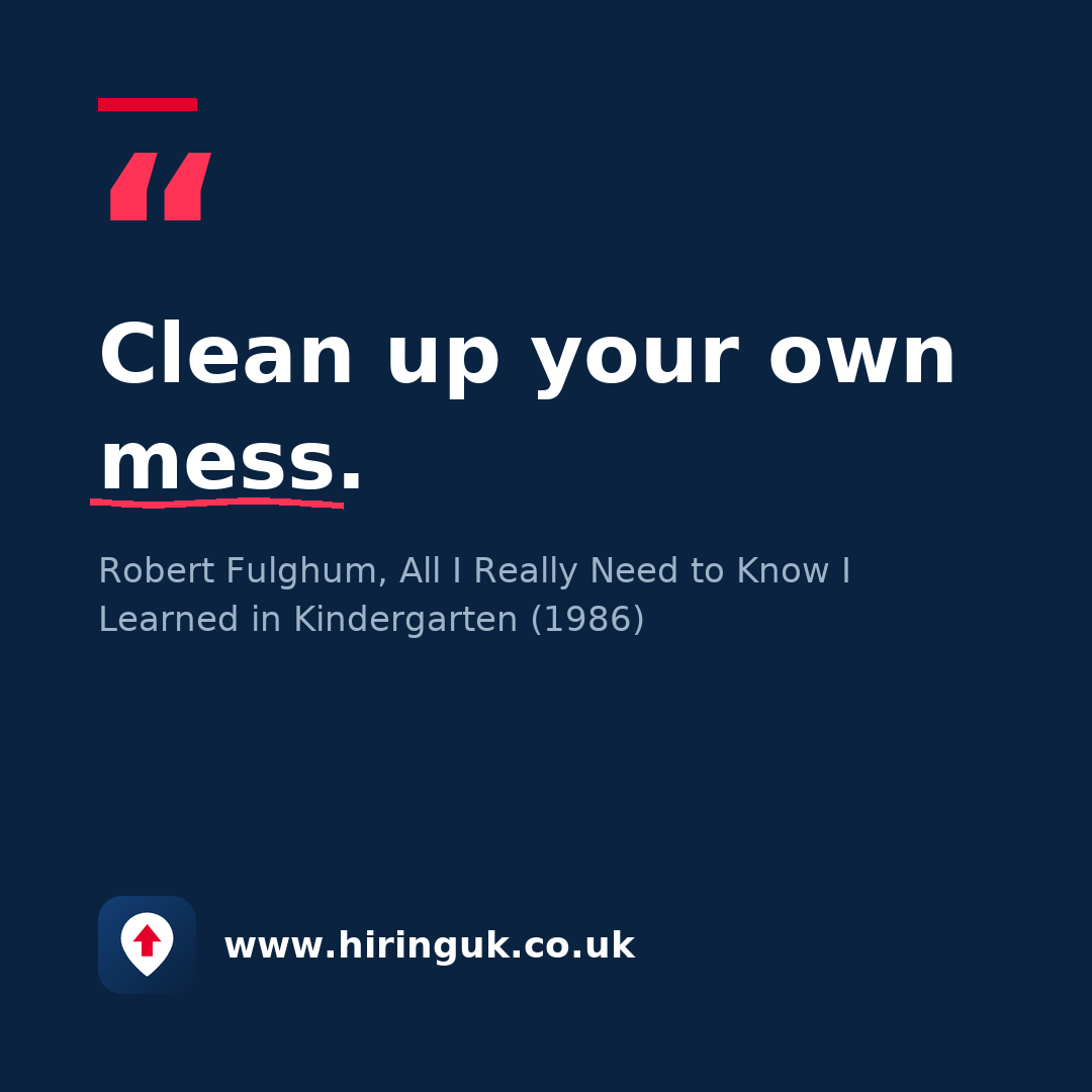 Quote card: Clean up your own mess.
