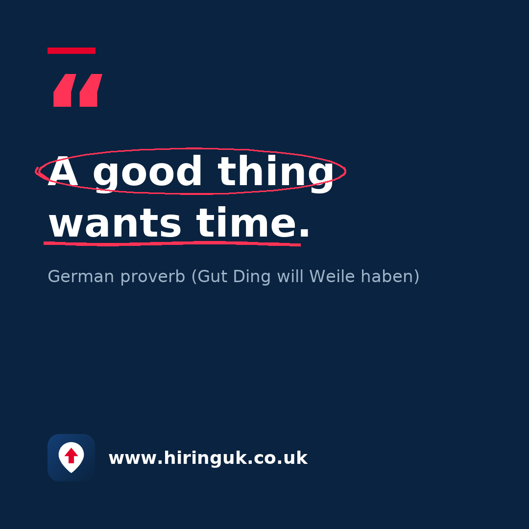 Quote card: A good thing wants time.