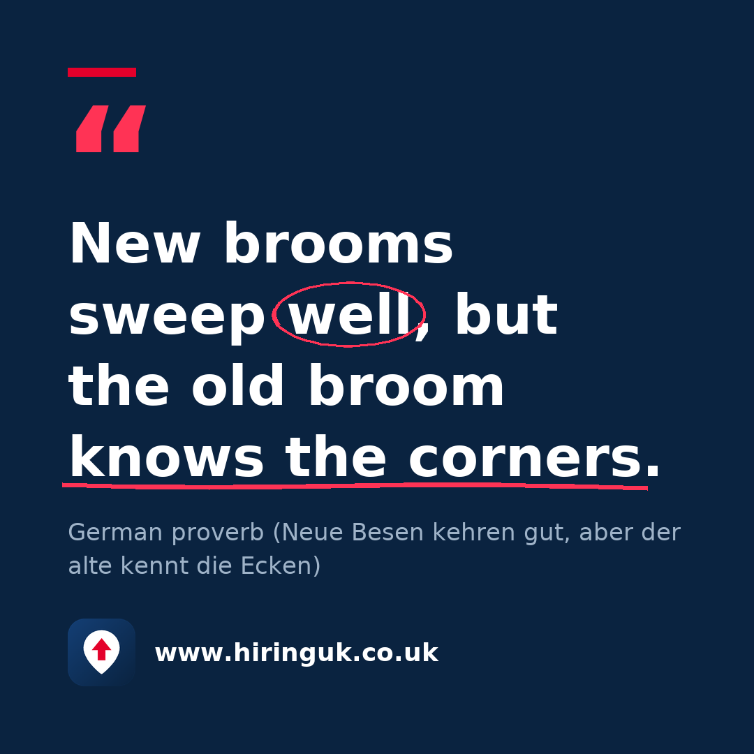Quote card: New brooms sweep well, but the old broom knows the corners.