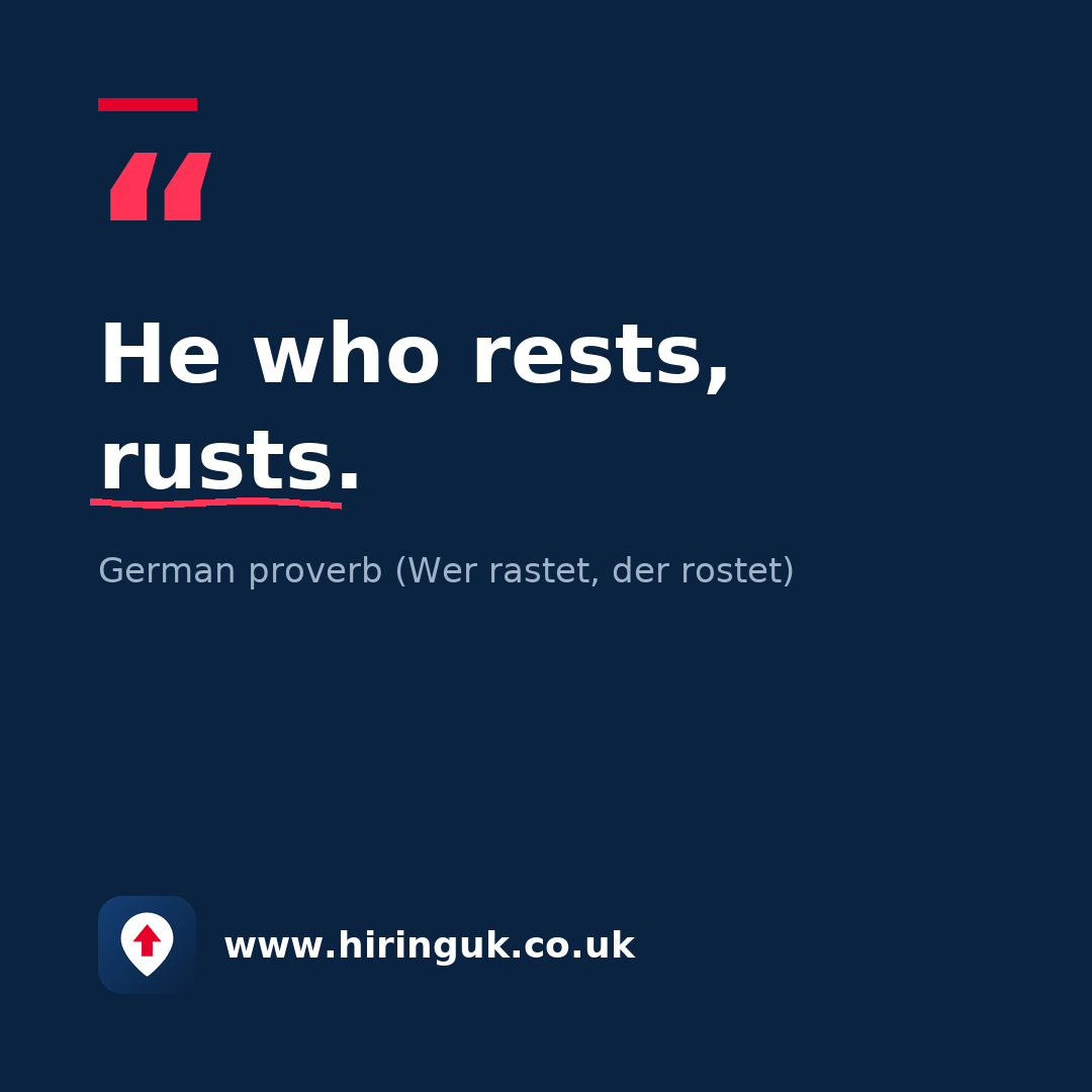 Quote card: He who rests, rusts.