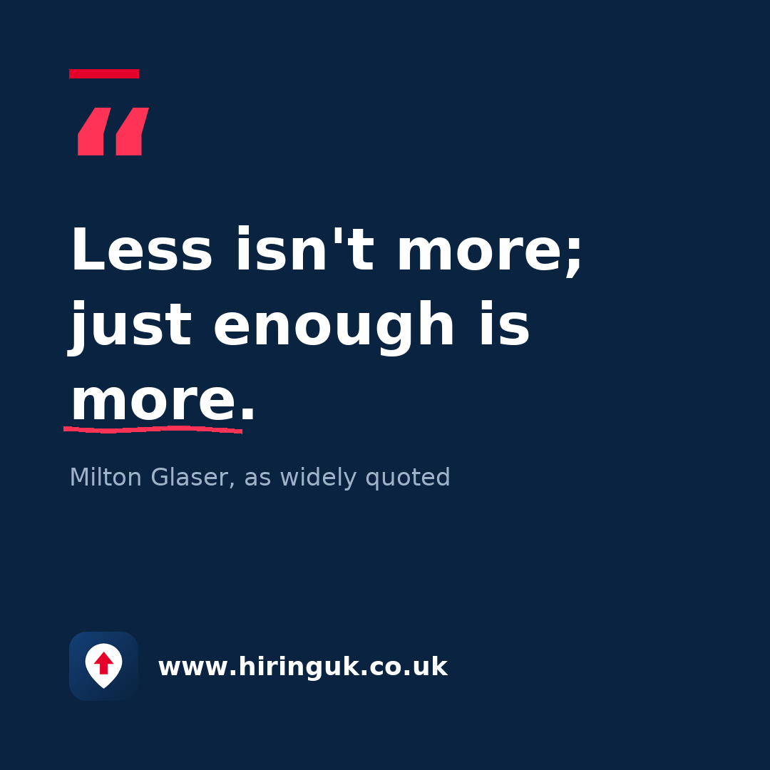 Quote card: Less isn't more; just enough is more.
