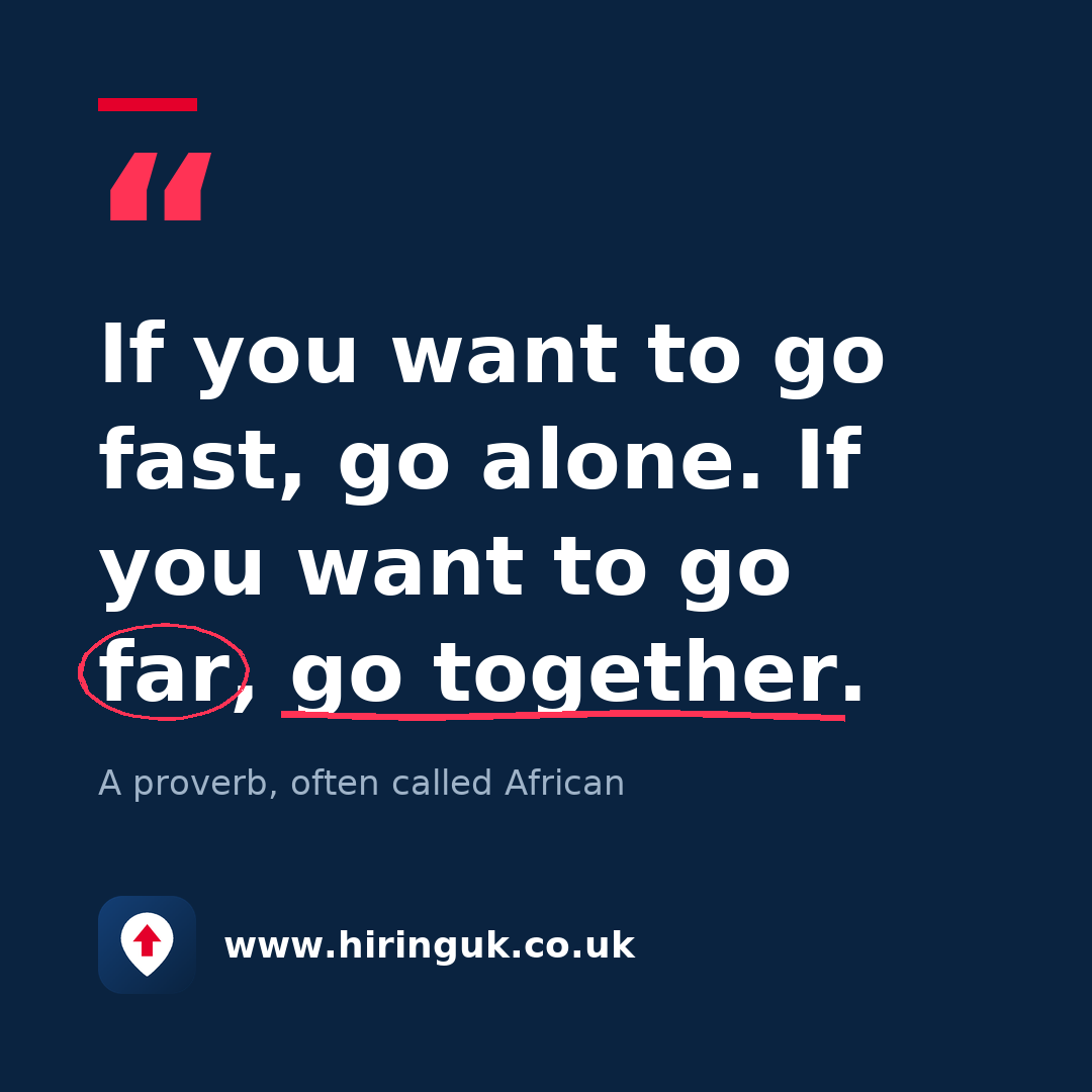 Quote card: If you want to go fast, go alone. If you want to go far, go together.
