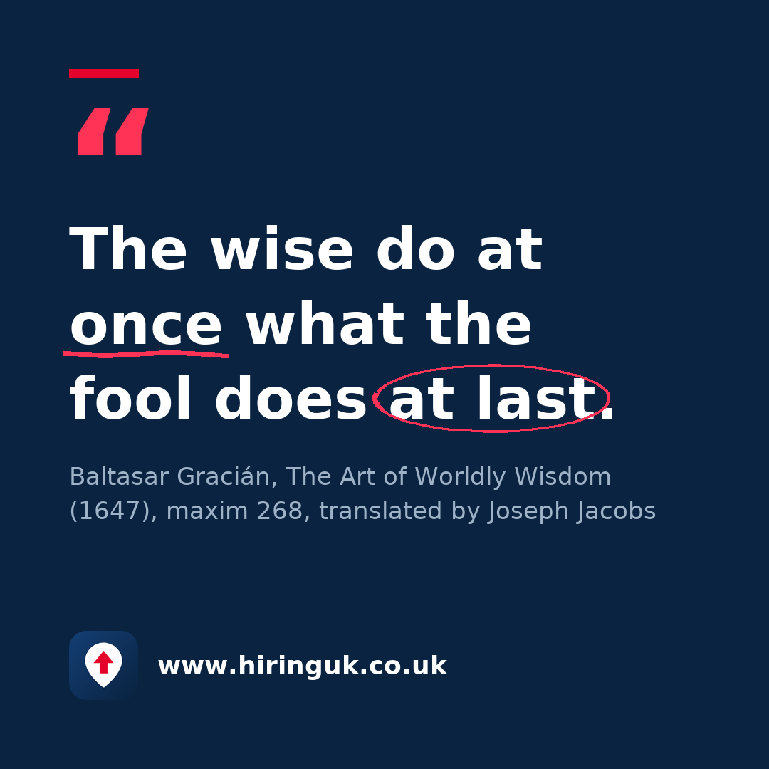Quote card: The wise do at once what the fool does at last.