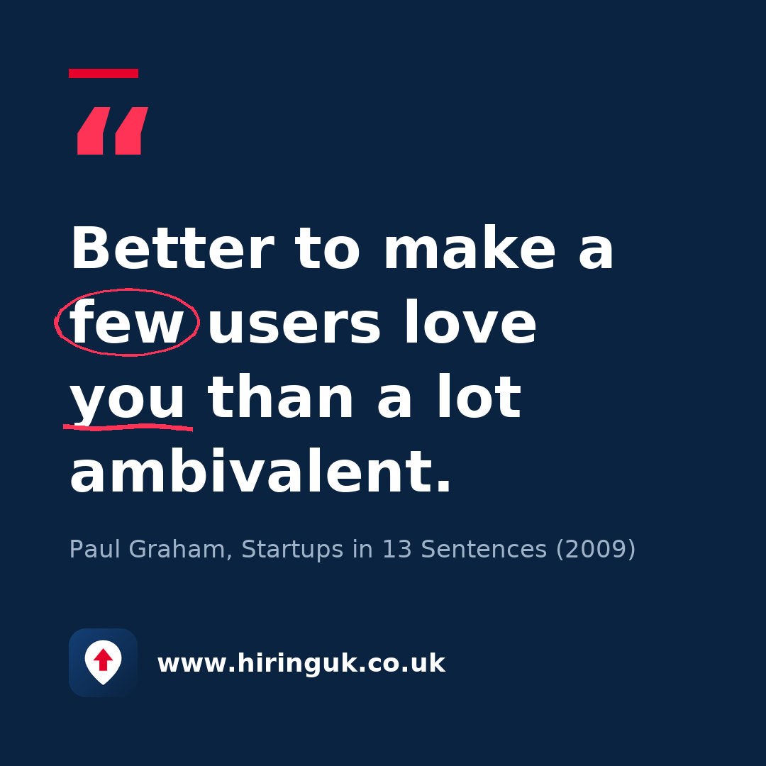 Quote card: Better to make a few users love you than a lot ambivalent.
