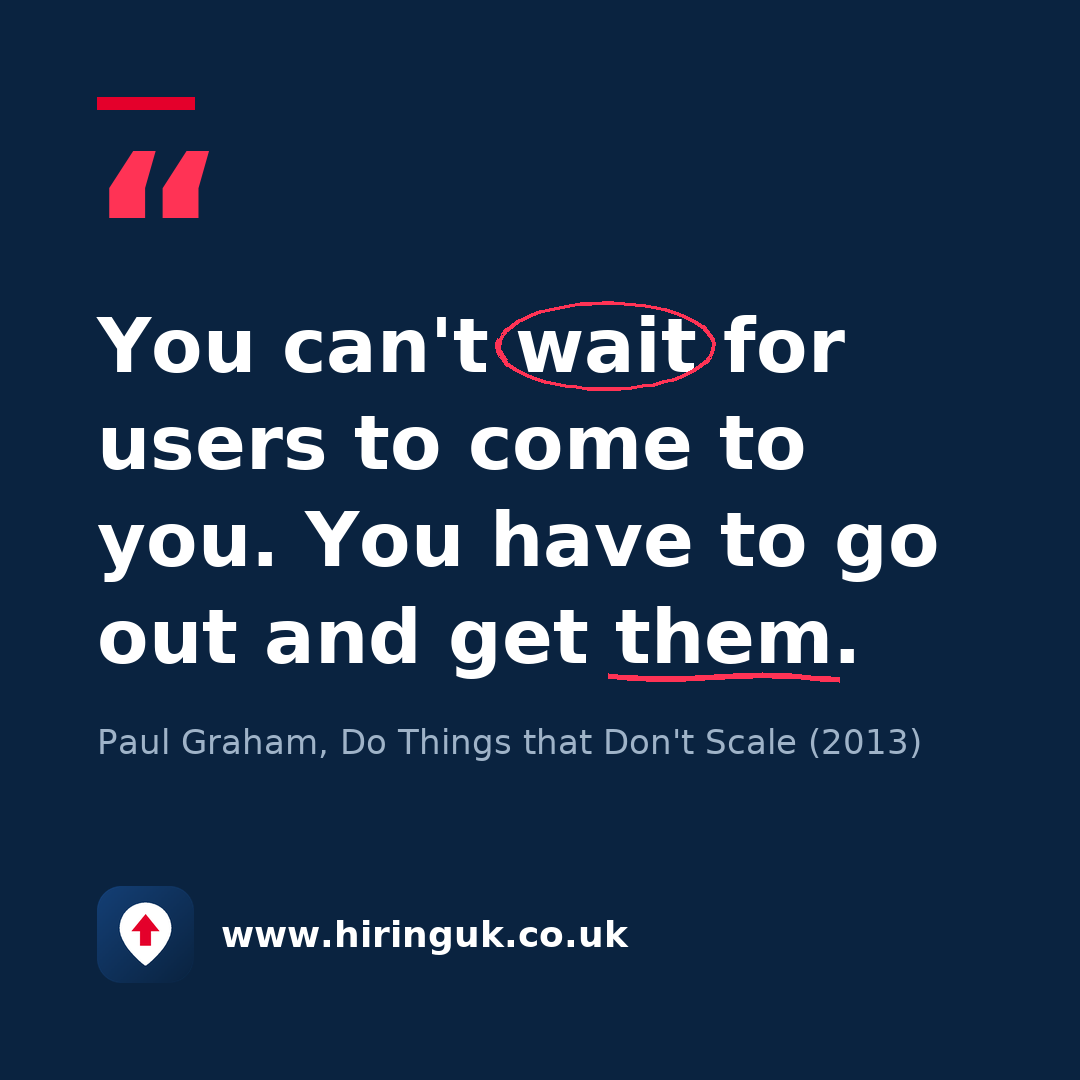 Quote card: You can't wait for users to come to you. You have to go out and get them.