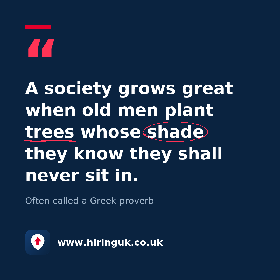 Quote card: A society grows great when old men plant trees whose shade they know they shall never sit in.
