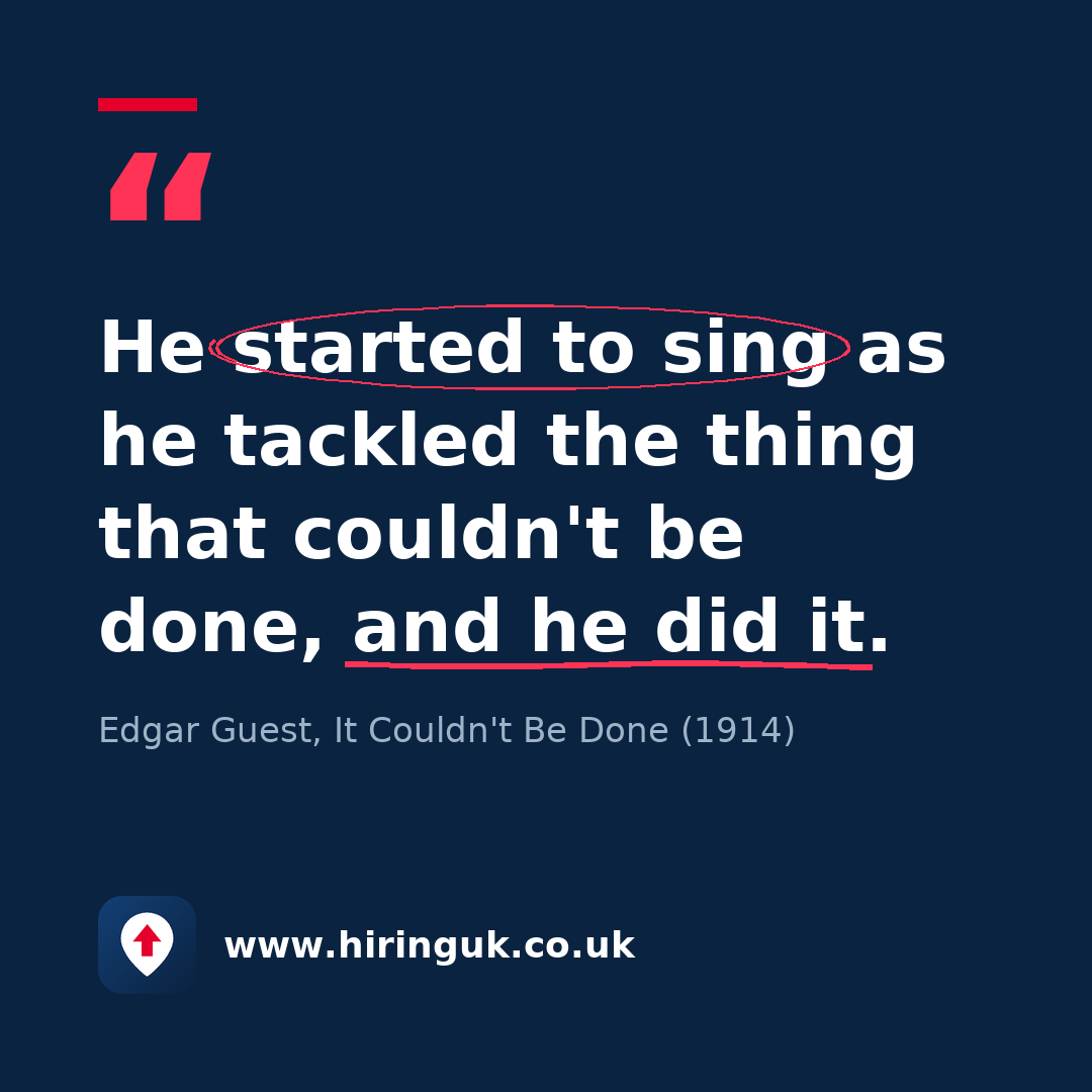 Quote card: He started to sing as he tackled the thing that couldn't be done, and he did it.