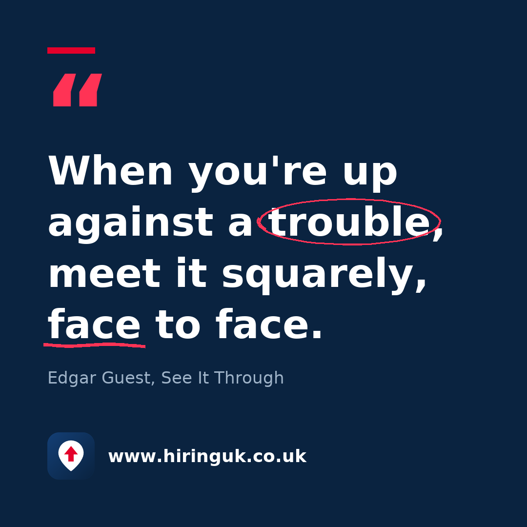 Quote card: When you're up against a trouble, meet it squarely, face to face.